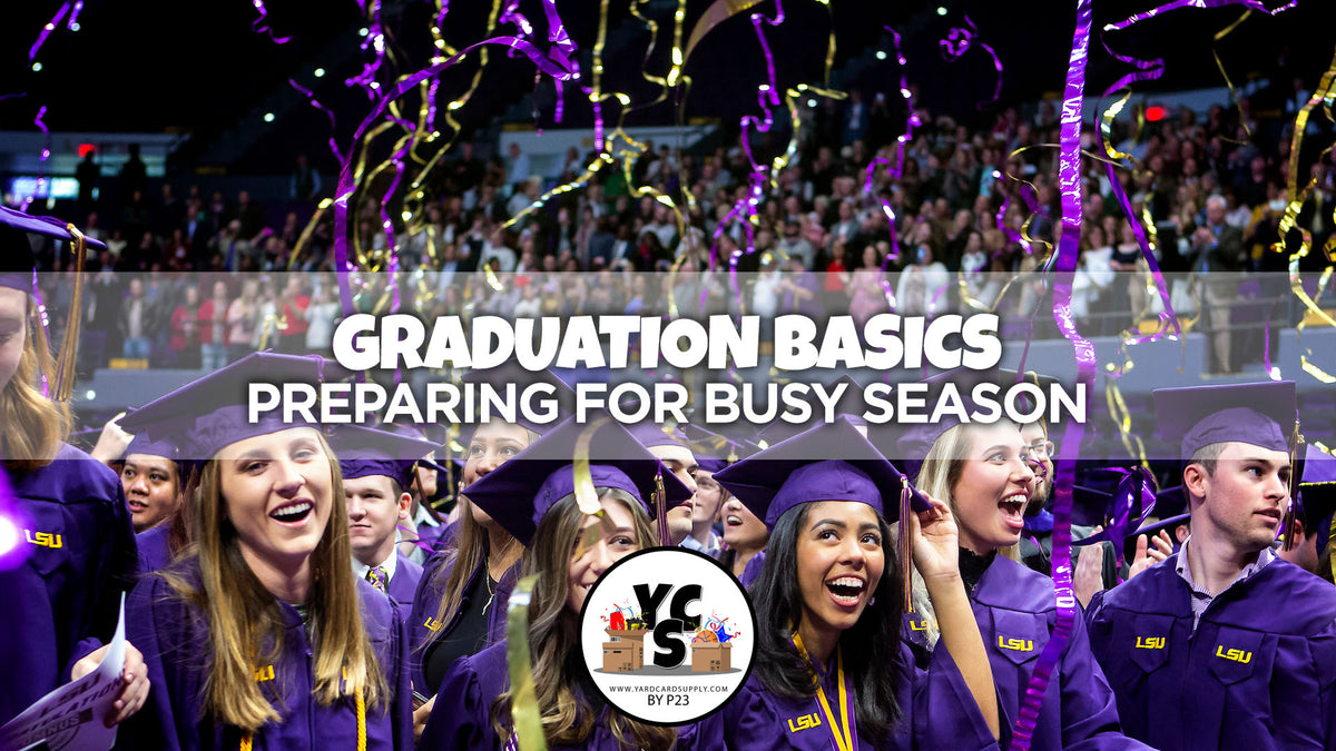 Graduation Basics: Preparing for Busy Season – Yard Card Supply Shop