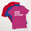 Heavy on the Birthdays Unisex t-shirt